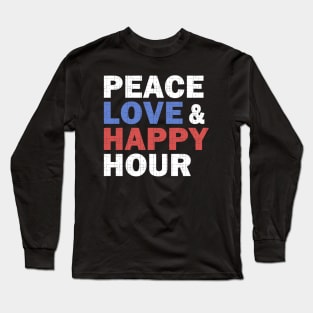 Peace Love & Happy Hour Long Sleeve T-Shirt